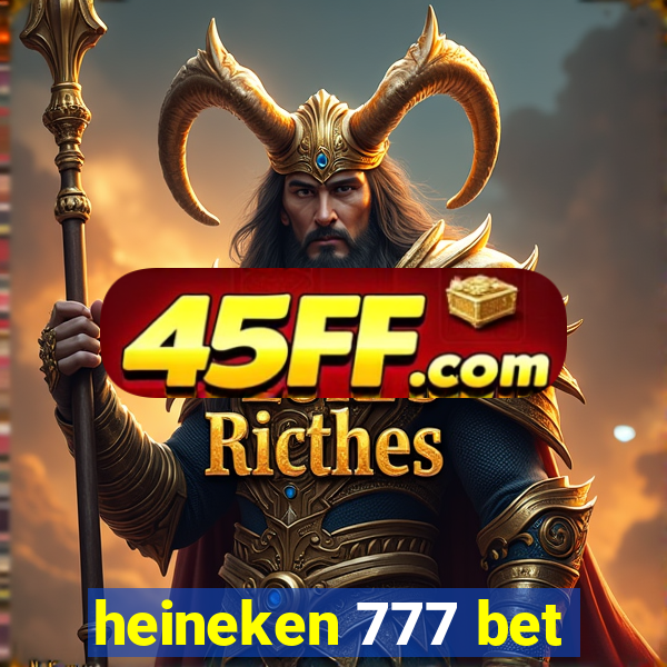 heineken 777 bet